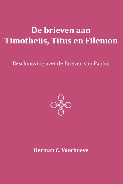 De brieven aan Timotheüs, Titus en Filemon, Herman C. Voorhoeve - Paperback - 9789057193378