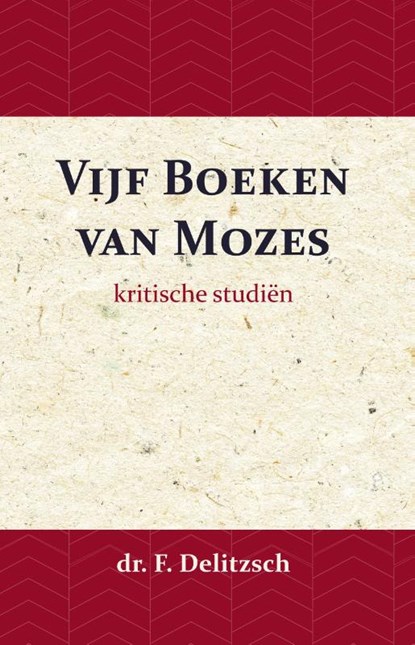 Kritische Studiën over de Vijf Boeken van Mozes, Franz Delitzsch ; J.J. van Toorenenbergen - Paperback - 9789057193903