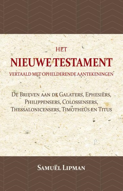 De Brieven aan de Galaters, Ephesiërs, Philippensers, Colossensers, Thessalonicensers, Timotheüs en Titus, Samuël Lipman - Paperback - 9789057194801