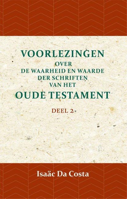 Voorlezingen over de waarheid en waarde der Schriften van het Oude Testament 2 Deel 2, Isaäc Da Costa - Paperback - 9789057195068