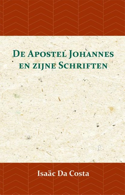 De Apostel Johannes en zijne Schriften, Isaäc Da Costa - Paperback - 9789057195075