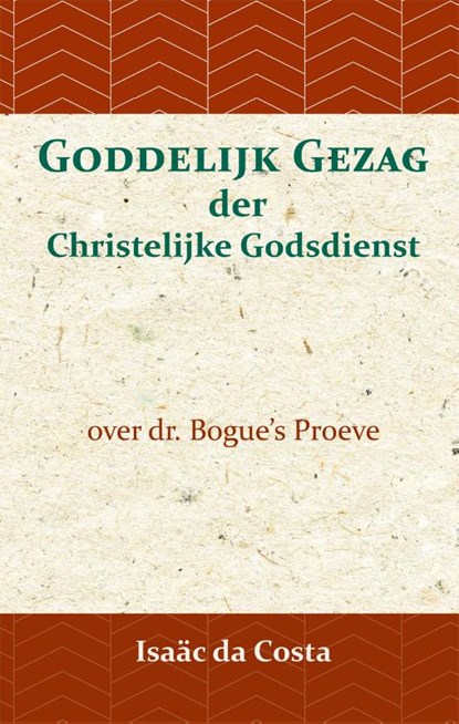 Goddelijk gezag der Christelijke Godsdienst, Isaäc Da Costa ; David Bogue - Paperback - 9789057195105