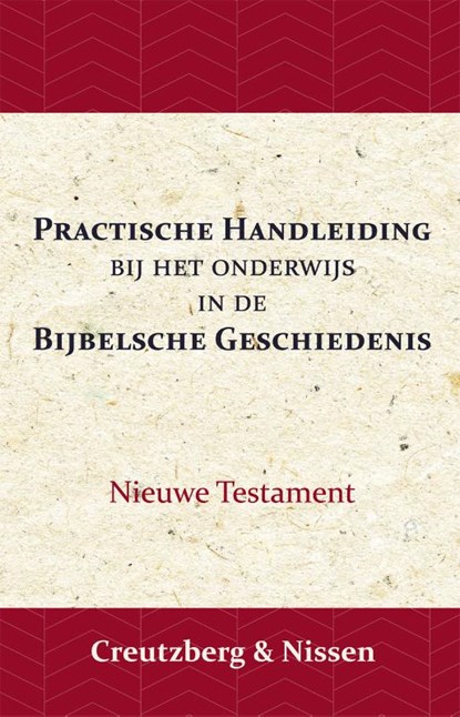 Practische Handleiding bij het Onderwijs in de Bijbelsche Geschiedenis, L.H.F. Creutzberg ; K.F. Creutzberg ; J. Nissen - Paperback - 9789057195112