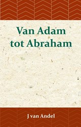Van Adam tot Abraham - J. van Andel - 9789057195358