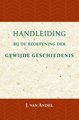 Handleiding bij de beoefening der gewijde geschiedenis - J. van Andel - 9789057195419