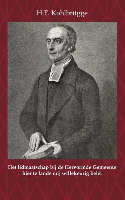 Het Lidmaatschap bij de Hervormde Gemeente hier te lande mij willekeurig belet, H.F. Kohlbrügge - Paperback - 9789057195921
