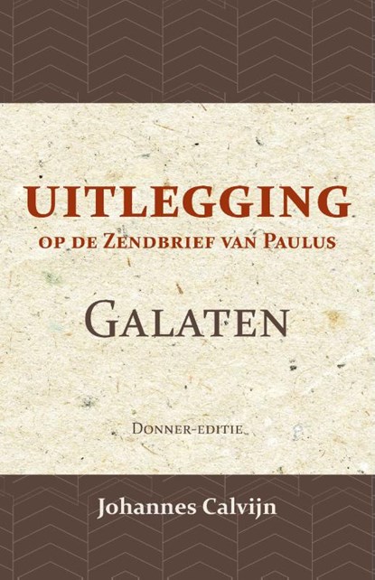 Uitlegging op den Zendbrief van Paulus aan de Galaten, J. Calvijn - Paperback - 9789057196454