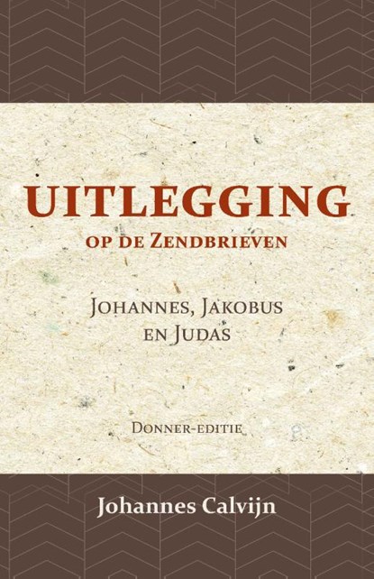 Uitlegging op de Zendbrieven van Johannes, Jakobus en Judas, J. Calvijn - Paperback - 9789057196478
