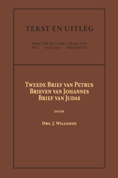Tweede Brief van Petrus, De Brieven van Johannes, De Brief van Judas, Drs. J. Willemze - Paperback - 9789057196515