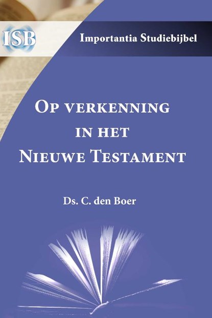 Op verkenning in het Nieuwe Testament, Ds. C. den Boer - Paperback - 9789057196805