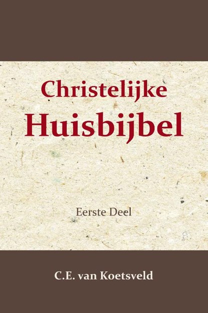 Christelijke Huisbijbel 1, C.E. van Koetsveld - Paperback - 9789057196973