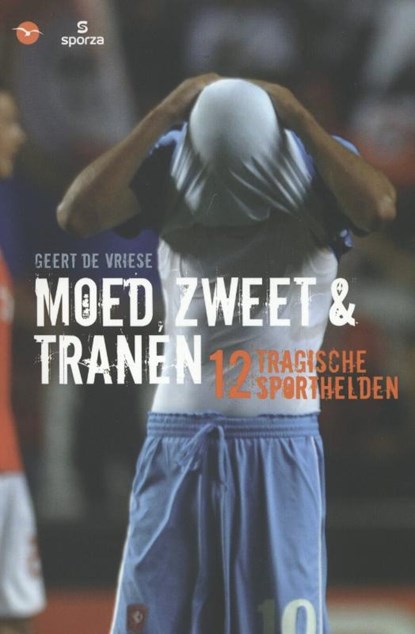 Moed, zweet en tranen, Geert De Vriese - Paperback - 9789057204715