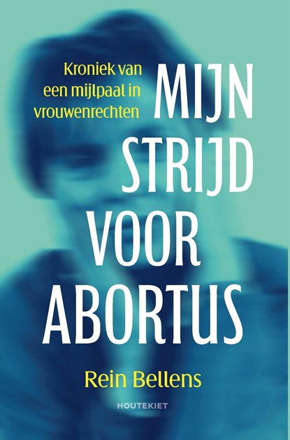 Mijn strijd voor abortus, Bellens, Rein - Ebook - 9789057209673