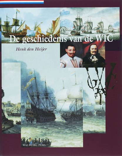 De geschiedenis van de WIC, HEIJER, Henk den - Gebonden met stofomslag - 9789057304781