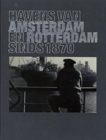 Havens van Amsterdam en Rotterdam sinds 1870, Remmelt Daalder ; Wouter Heijveld - Gebonden - 9789057305719