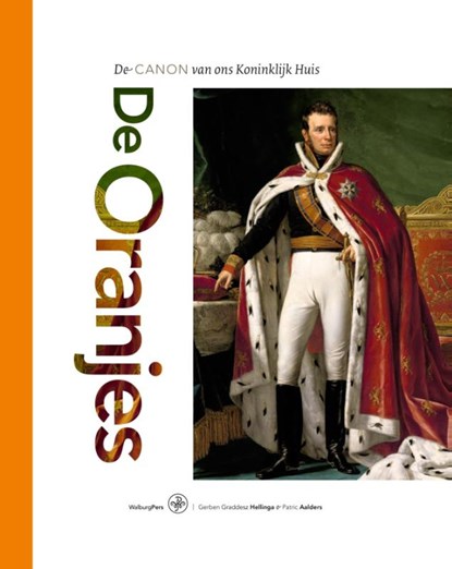 De Oranjes, Gerben Graddesa Hellinga ; Patric Aalders - Gebonden - 9789057306358