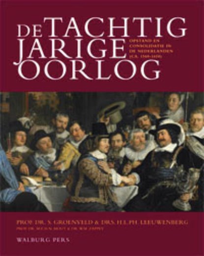 De Tachtigjarige Oorlog, S. Groenveld ; H.L.Ph. Leeuwenberg ; M.E.H.N. Mout ; W.M. Zappey - Gebonden - 9789057308383