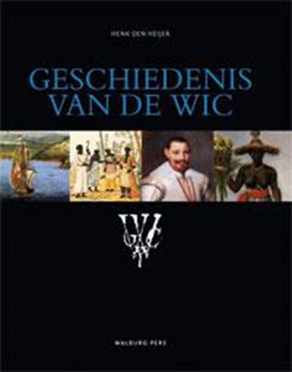 Geschiedenis van de WIC, Henk den Heijer - Gebonden - 9789057308918