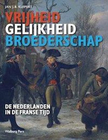 Vrijheid, gelijkheid en broederschap, Jan J.B. Kuipers - Gebonden - 9789057309045