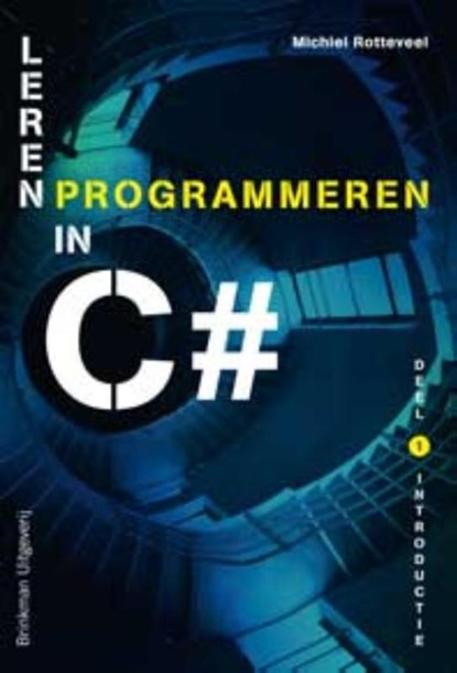 Leren programmeren in C# Deel 1: Introductie, Michiel Rotteveel - Paperback - 9789057523106