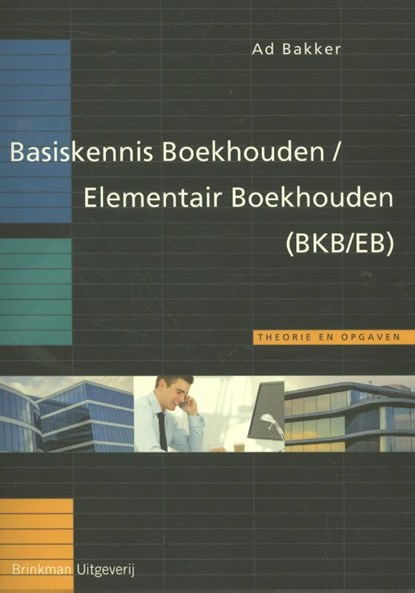 Basiskennis Boekhouden/Elementair Boekhouden (BKB/EB), Ad Bakker - Paperback - 9789057523120