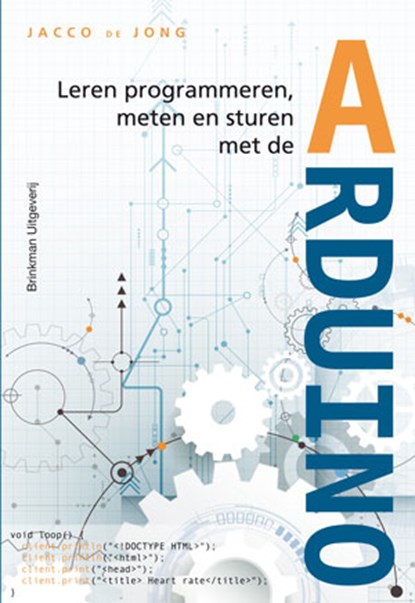 Leren programmeren, meten en sturen met de Arduino, Jacco de Jong - Paperback - 9789057523618