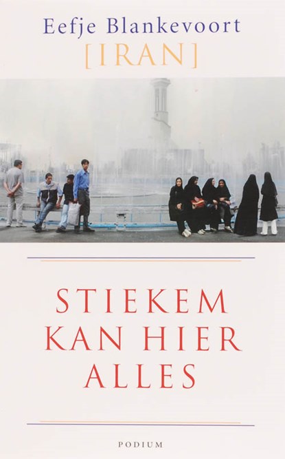 Stiekem kan hier alles (Iran), Eefje Blankevoort - Paperback - 9789057590382