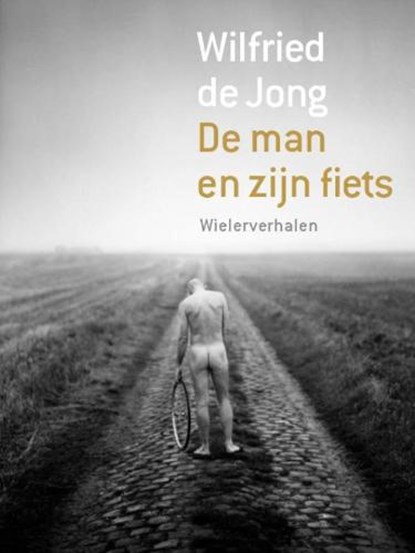 De man en zijn fiets, JONG, Wilfried de - Paperback - 9789057593383