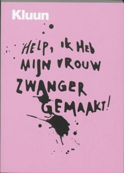 Help, ik heb mijn vrouw zwanger gemaakt !, Kluun - Paperback - 9789057593864