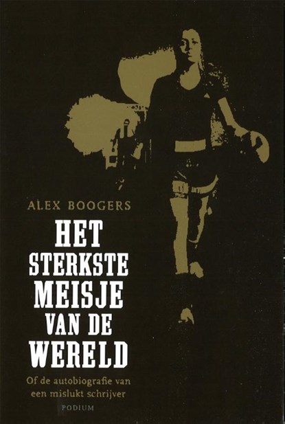 Het sterkste meisje van de wereld, Alex Boogers - Paperback - 9789057593987