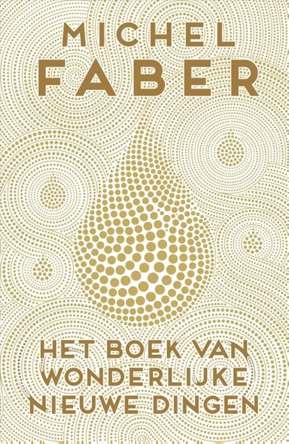 Het boek van wonderlijke nieuwe dingen, Michel Faber - Paperback - 9789057596902