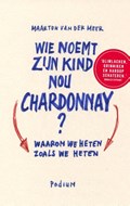 Wie noemt zijn kind nou Chardonnay? | Maarten van der Meer | 