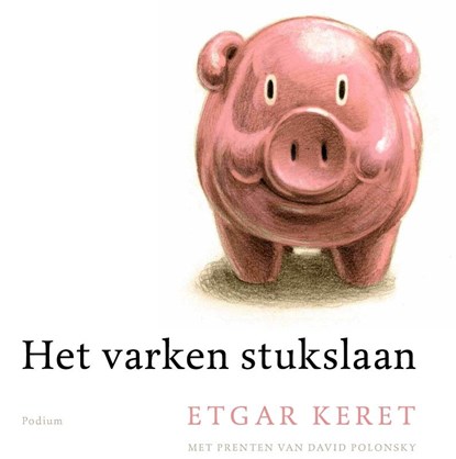 Het varken stukslaan, Etgar Keret - Gebonden - 9789057598081