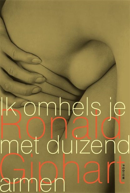 Ik omhels je met duizend armen, Ronald Giphart - Paperback - 9789057599682