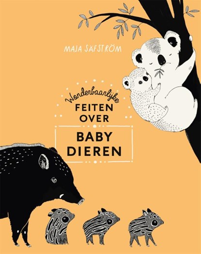 Wonderbaarlijke feiten over babydieren, Maja Säfström - Gebonden - 9789057599859