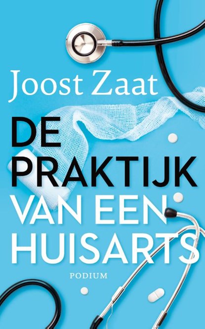 De praktijk van een huisarts, Joost Zaat - Paperback - 9789057599941