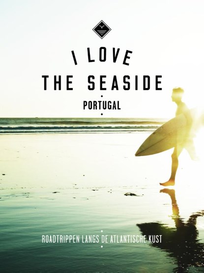 I Love the Seaside Portugal, Alexander Gossink ; Geert-Jan Middelkoop ; Dim Rooker - Paperback - 9789057678899