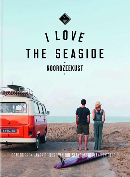 I Love The Seaside Noordzeekust, Alexandra Gossink ; Geert-Jan Middelkoop ; Dim Rooker - Paperback - 9789057679438