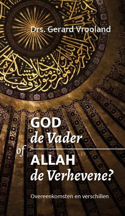 God de Vader of Allah de Verhevene, Gerard Vrooland - Paperback - 9789058112187
