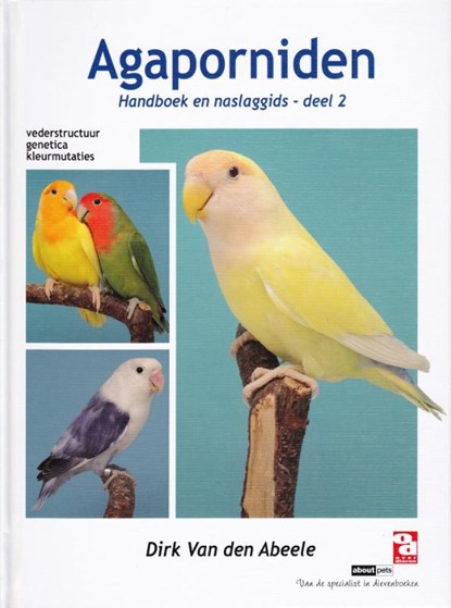 Agaporniden, handboek en naslaggids 2, Dirk van den Abeele - Paperback - 9789058216342