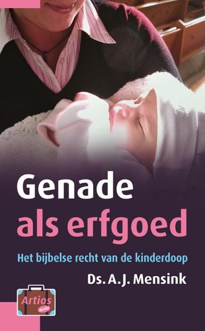 Genade als erfgoed, A.J. Mensink - Paperback - 9789058299543