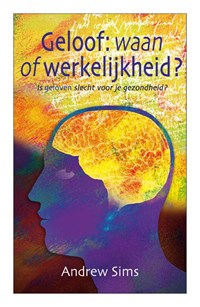 Geloof: waan of werkelijkeheid? | Andrew Sims | 