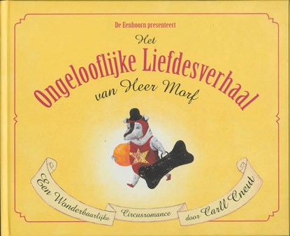 Het ongelooflijke liefdesverhaal van Heer Morf, Carll Cneut - Gebonden - 9789058381415