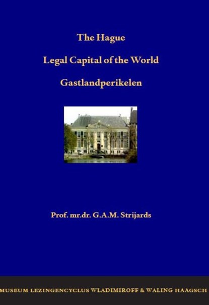 Th Hague, legal capital of the world, G.A.M. Strijards - Paperback - 9789058503213