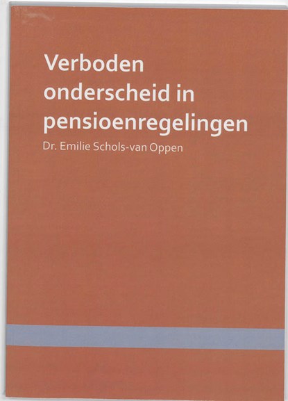 Verboden onderscheid in pensioenregelingen, Emilie Schols-van Oppen - Paperback - 9789058505163