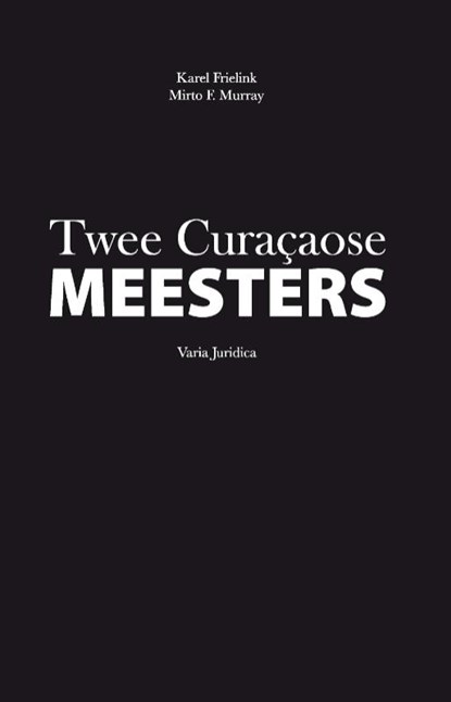 Twee Curaçaose meesters, Karel Frielink ; Mirto F. Murray - Paperback - 9789058506627