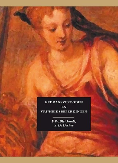 Gedragsverboden en vrijheidsbeperkingen, F.W. Bleichrodt ; S. De Decker - Gebonden - 9789058507082