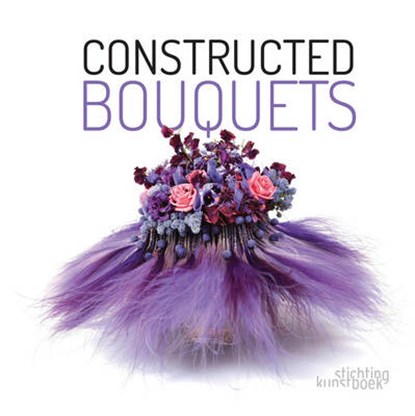 Constructed bouquets, Frederic Dupre ; Stijn Simaeys ; Stefan Gottle ; Patrick Jansen - Gebonden - 9789058565013