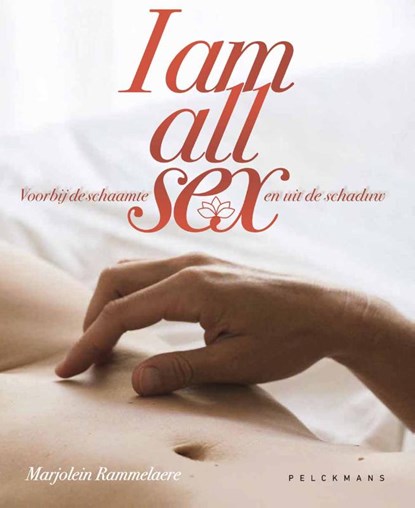 I am all sex. Voorbij de schaamte en uit de schaduw, Marjolein Rammelaere - Gebonden - 9789058567611