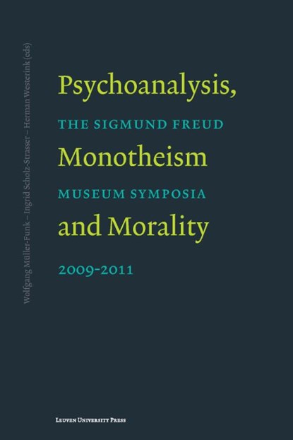 Psychoanalysis, monotheism and morality, Wolfgang Müller-Funk ; Inge Scholz-Strasser ; Herman Westerink - Paperback - 9789058679352